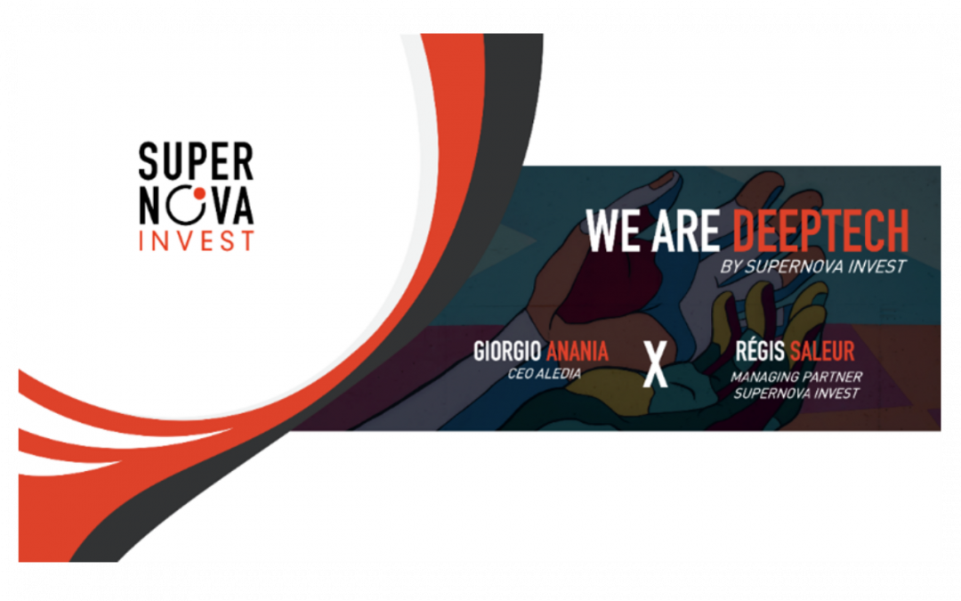 #WeAreDeeptech : ALEDIA X Supernova Invest Entretien croisé avec Georgio Anania